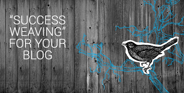Success Weaving for your blog