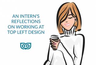 Interns reflections on working at Top Left Design