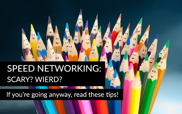 Speednetworking tips - even if it's scary and weird!