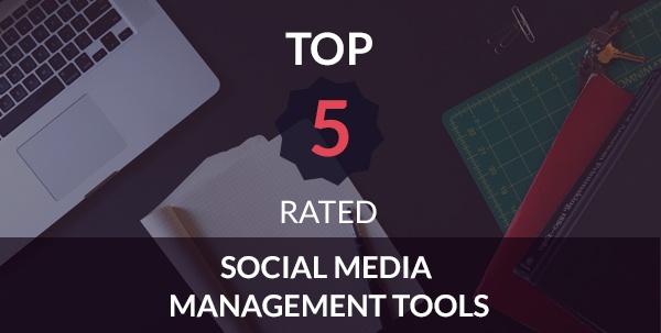 Top 5 Social Media Management Tools