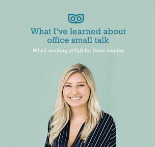 What I learned about office small talk while working at TLD.
