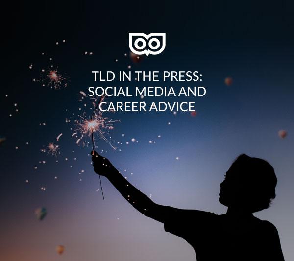 TLD in the press - social media and career advice