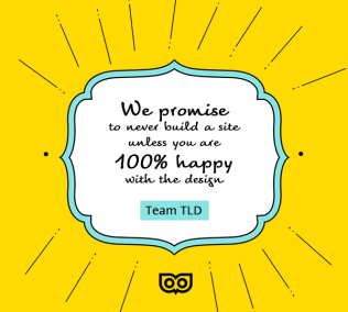 The TLD Guarantee - 100% design satisfaction