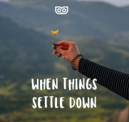 When things settle down