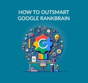 How To Outsmart Google Rankbrain And Stay Competitive