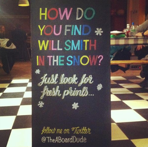 The A Board Dude - Joshua Harris - "How do you find Will Smith in the Snow?" The A Board Dude - Joshua Harris - "Use a condiment"