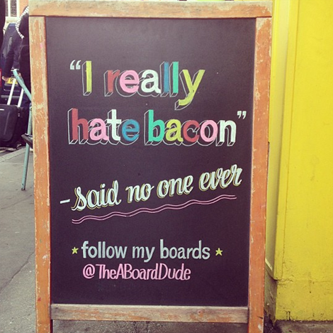 The A Board Dude - Joshua Harris - "I really hate bacon" The A Board Dude - Joshua Harris - "I really hate bacon"