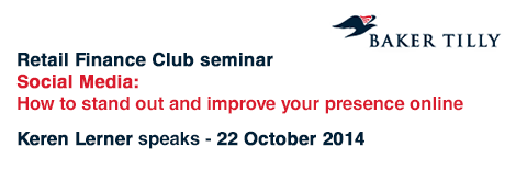  Baker Tilly - Retail Finance Club seminar - Social Media: How to stand out and improve your presence online - 22 October 2014