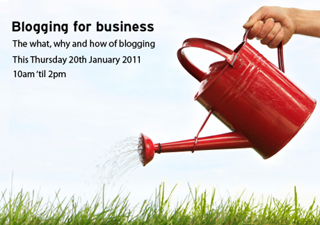 Blogging for business - Thursday 20th January 2011 Blogging for business - Thursday 20th January 2011