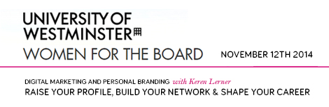 Keren Lerner is running a course on Social Media for Women for the Board on behalf of the University of Westminster.
