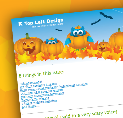 Halloween Newsletter 2011 - Top Left Design's amazing masterpiece - one of many Halloween Newsletter 2011 - Top Left Design's amazing masterpiece - one of many
